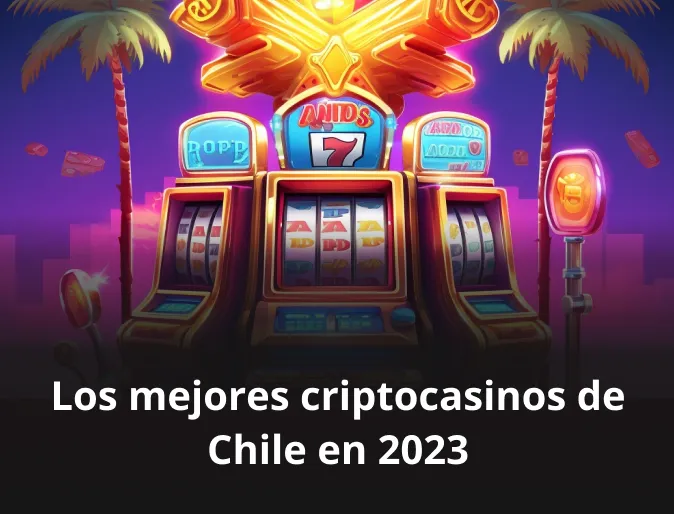 Los mejores criptocasinos de Chile en 2023